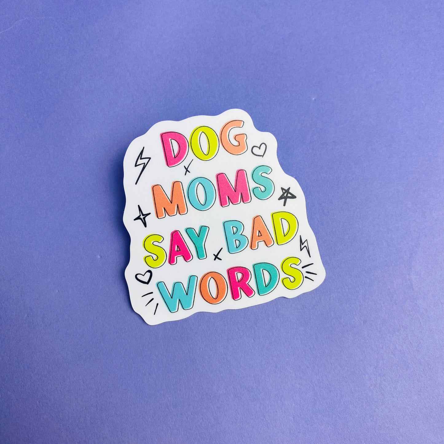 Dog Moms Say Bad Words Die Cut Sticker