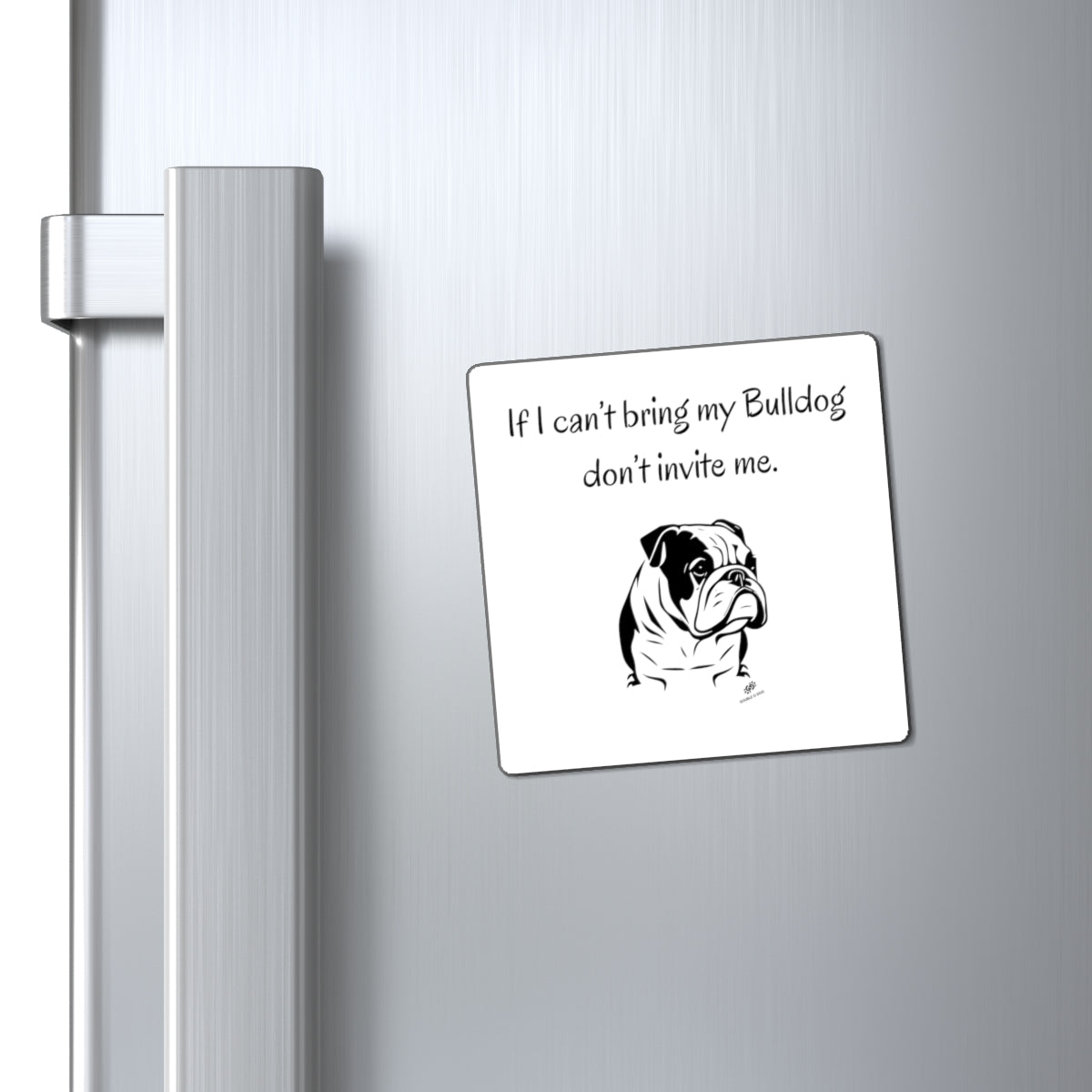If I Can't Bring My Bulldog Magnet - Double G Dog