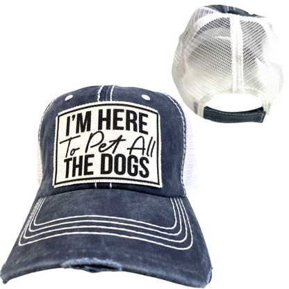 I'M HERE TO PET ALL THE DOGS | UNISEX HAT | DISTRESSED