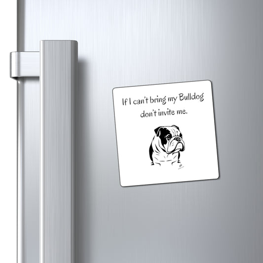 If I Can't Bring My Bulldog Magnet - Double G Dog 