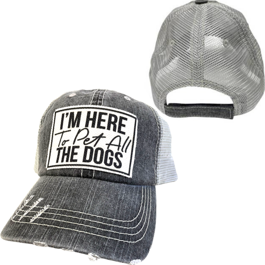 I'M HERE TO PET ALL THE DOGS | UNISEX HAT | DISTRESSED