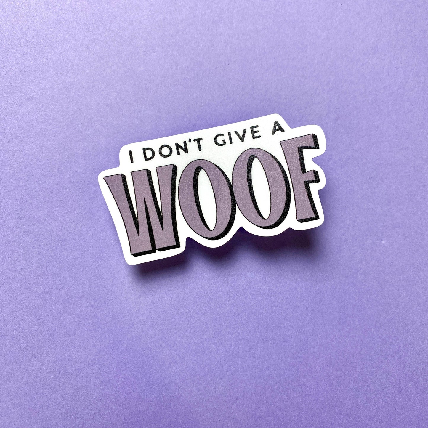 I Don't Give a Woof, Dog Lover Die Cut Sticker